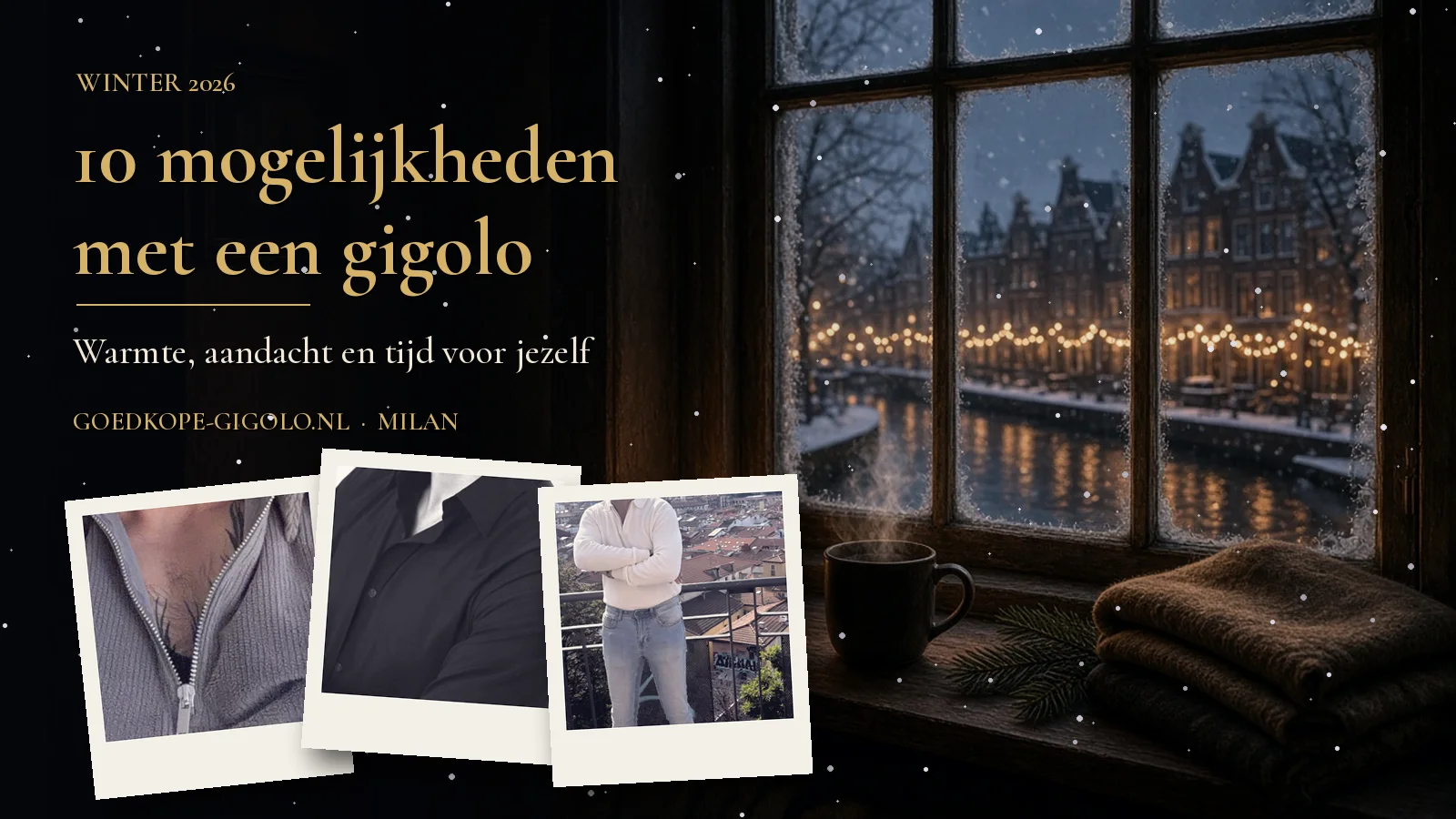 Winteravond bij een raam met sneeuw en kaarsen, met drie polaroids van Milan zonder gezicht en de tekst 10 mogelijkheden met een gigolo, winter 2026