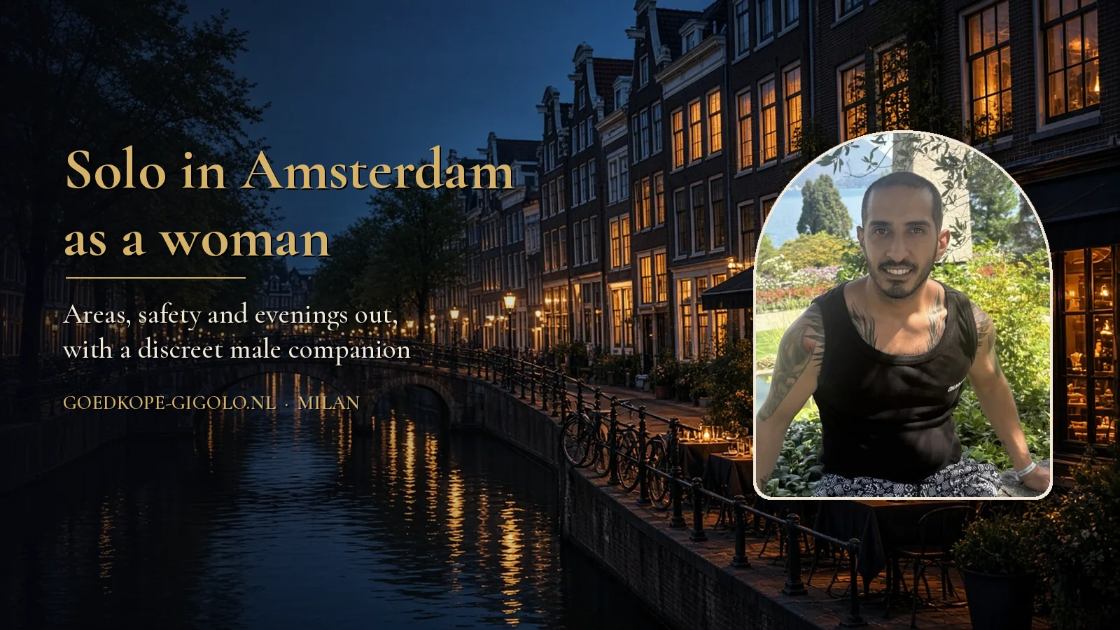 Milan, a discreet male companion, smiling in a garden, over an Amsterdam canal with a candlelit terrace at blue hour